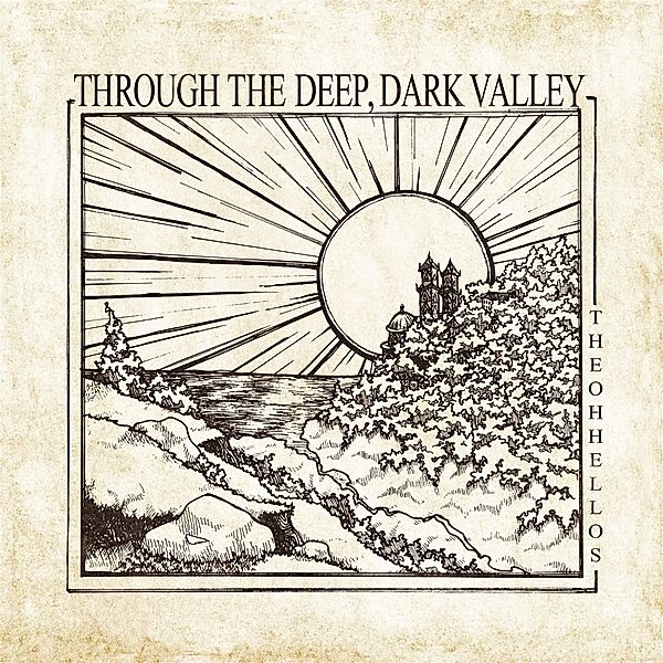 Through The Deep,Dark Valley (Ten Years Anniversa (Vinyl), The Oh Hellos