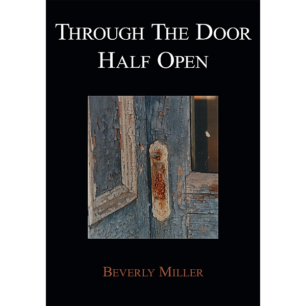 Through the Door Half Open, Beverly Miller