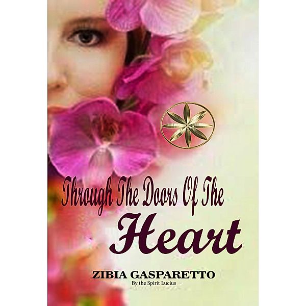 Through The Doors Of  The Heart (Zibia Gasparetto & Lucius) / Zibia Gasparetto & Lucius, Zibia Gasparetto, By the Spirit Lucius