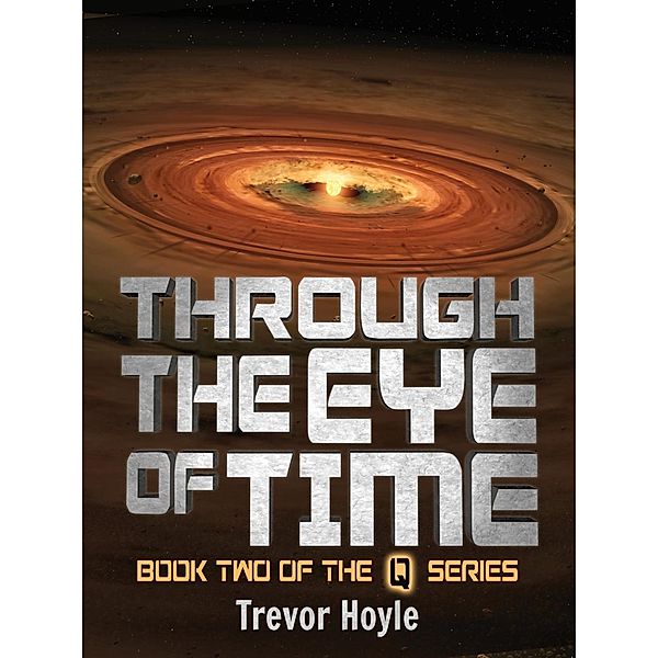 Through the Eye of Time / The Q Series Bd.2, Trevor Hoyle