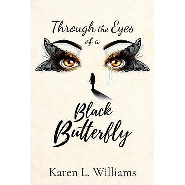 Through the Eyes of a Black Butterfly / A Beautiful Black Butterfly, Karen L Williams