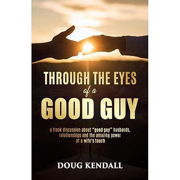 Through the Eyes of a Good Guy, Doug Kendall