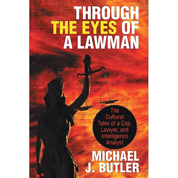 Through the Eyes of a Lawman, Michael J. Butler