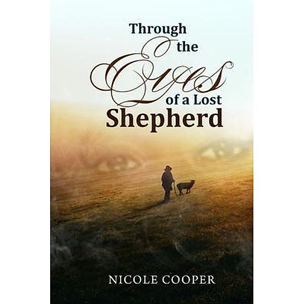 Through The Eyes Of A Lost Shepherd / Jabez Publishing House, Nicole Cooper