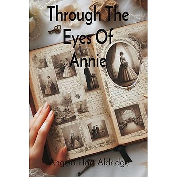 Through The Eyes Of Annie, Angela Hart Aldridge