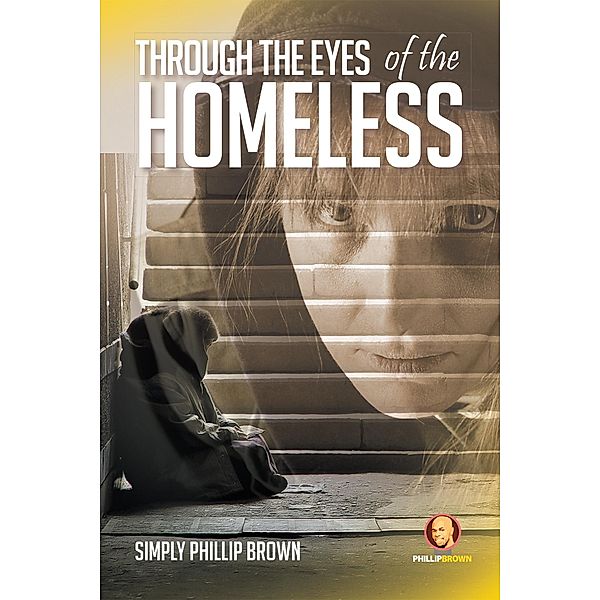 Through the Eyes of the Homeless, Simply Phillip Brown