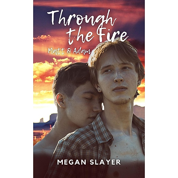Through the Fire - Matt & Adam, Megan Slayer