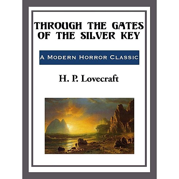 Through the Gates of the Silver Key, H. P. Lovecraft