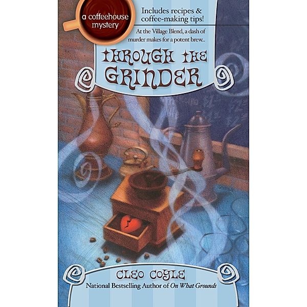 Through the Grinder / A Coffeehouse Mystery Bd.2, Cleo Coyle