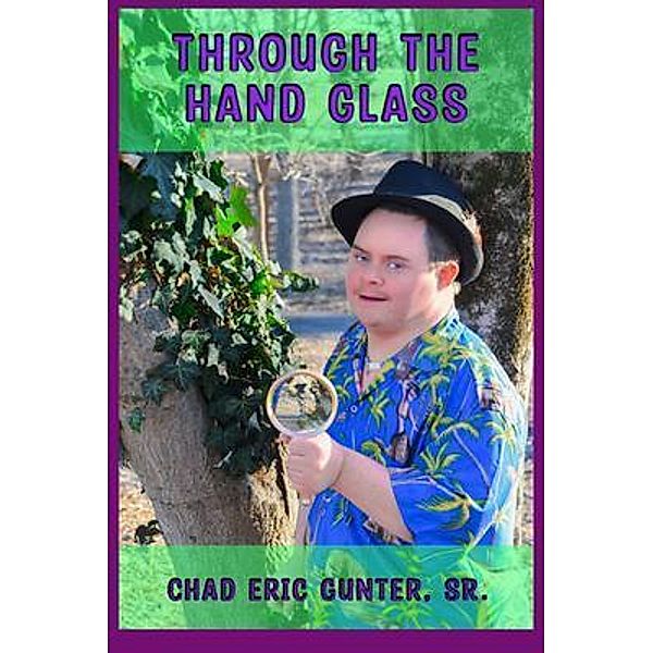 Through the Hand Glass / Acrasia Media LLC, Chad Gunter