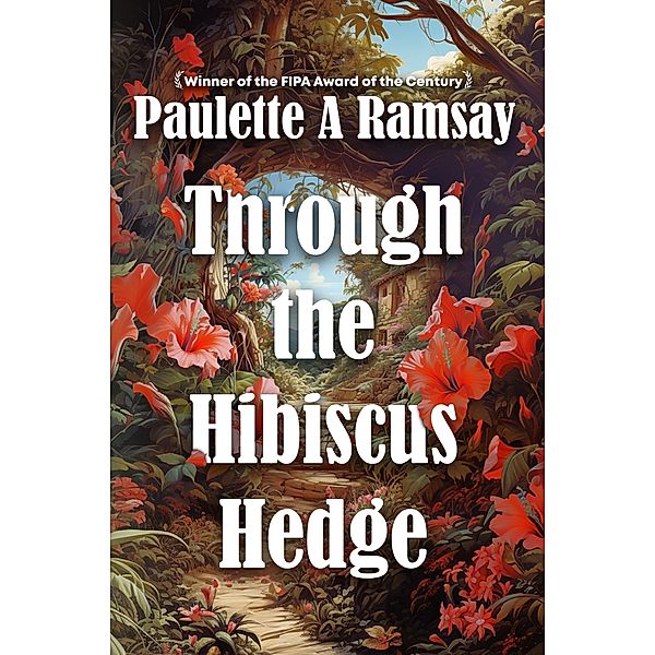 Through the Hibiscus Hedge, Paulette A Ramsay