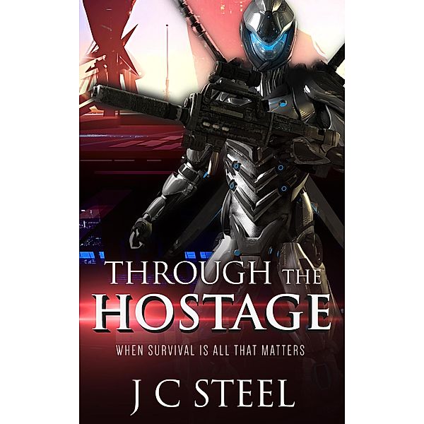 Through the Hostage (Cortii series, #1) / Cortii series, J C Steel