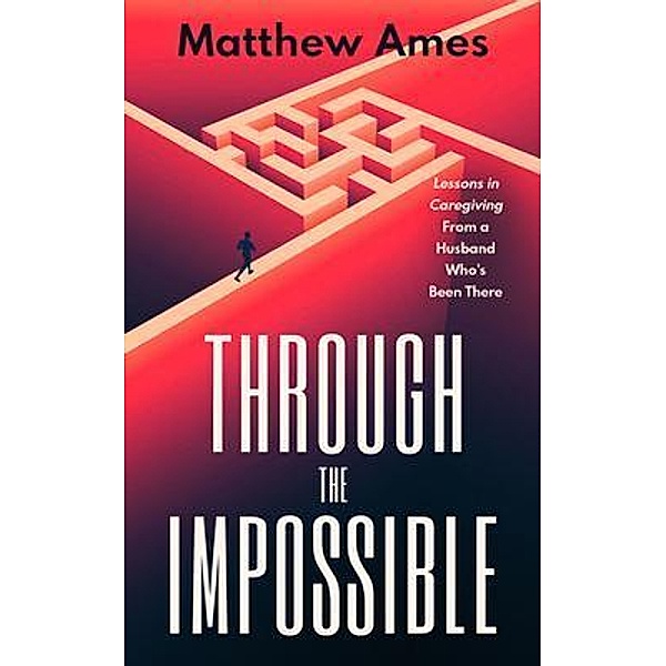 Through the Impossible, Matthew Ames