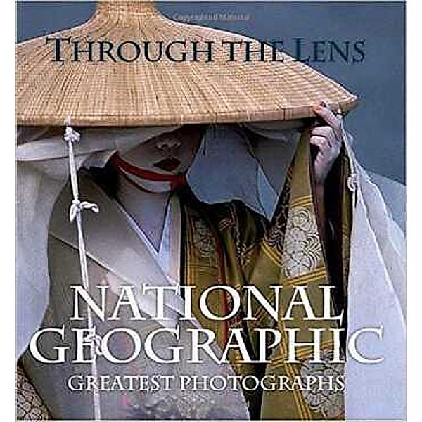 Through the Lens: National Geographic Greatest Photographs