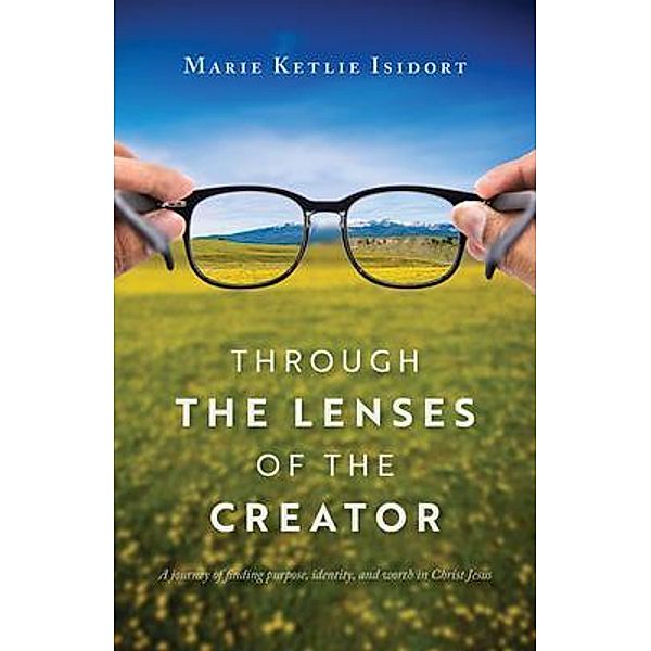 Through the Lenses of the Creator, Marie Ketlie Isidort