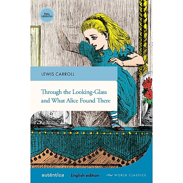 Through the Looking-Glass and What Alice Found There (English edition - Full version), Lewis Carroll