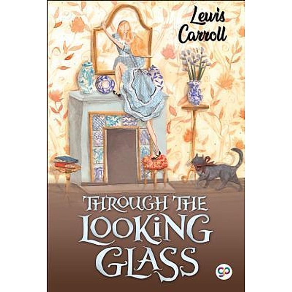 Through the Looking-Glass / GENERAL PRESS, Lewis Carroll