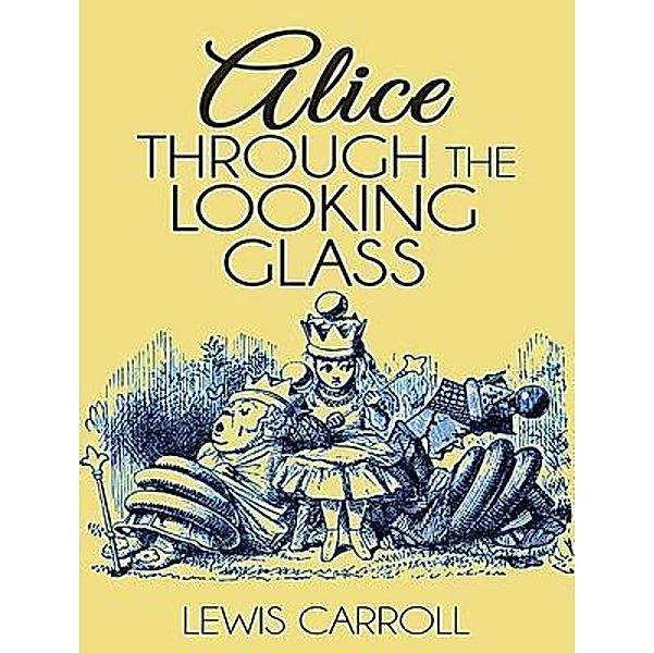 Through the Looking Glass / Laurus Book Society, Lewis Carroll