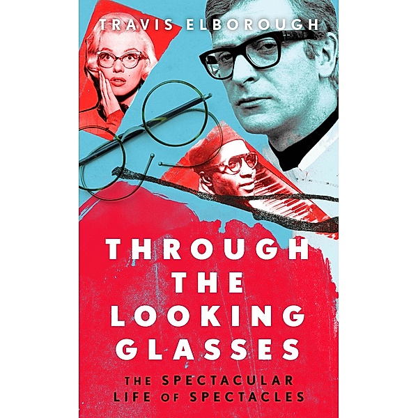 Through The Looking Glasses, Travis Elborough