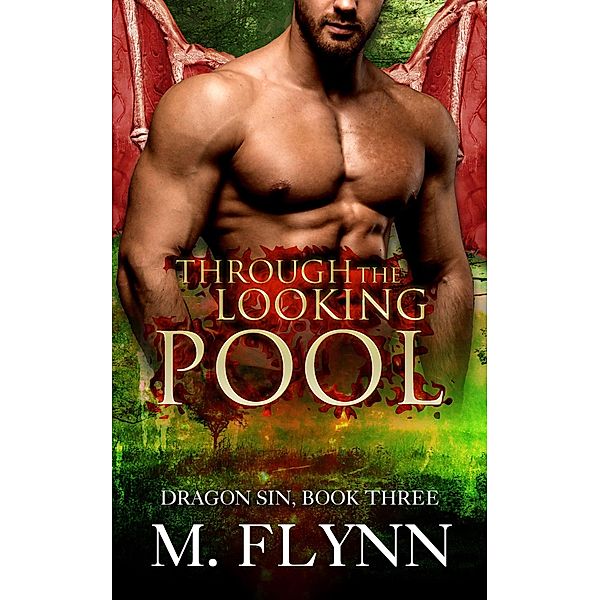 Through the Looking Pool: Dragon Sin #3 (Dragon Shifter Romance) / Dragon Sin, Mac Flynn