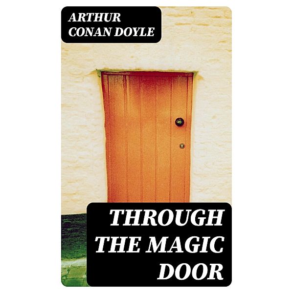 Through the Magic Door, Arthur Conan Doyle