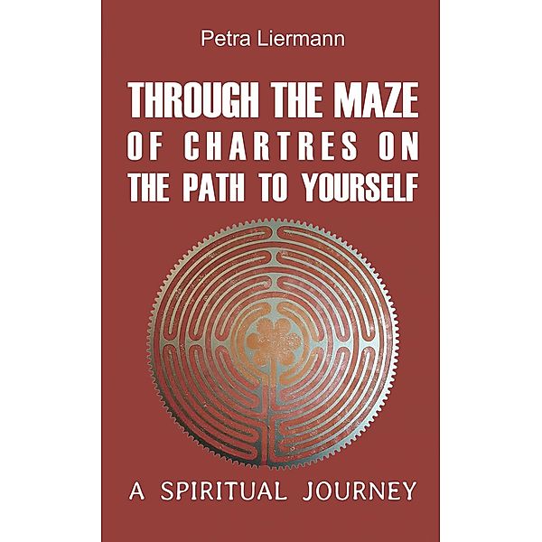 Through the Maze of Chartres on the Path to Yourself ([None]) / [None], Petra Liermann