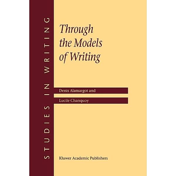 Through the Models of Writing / Studies in Writing Bd.9, D. Alamargot, L. Chanquoy
