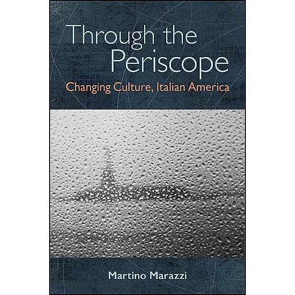 Through the Periscope / SUNY series in Italian/American Culture, Martino Marazzi