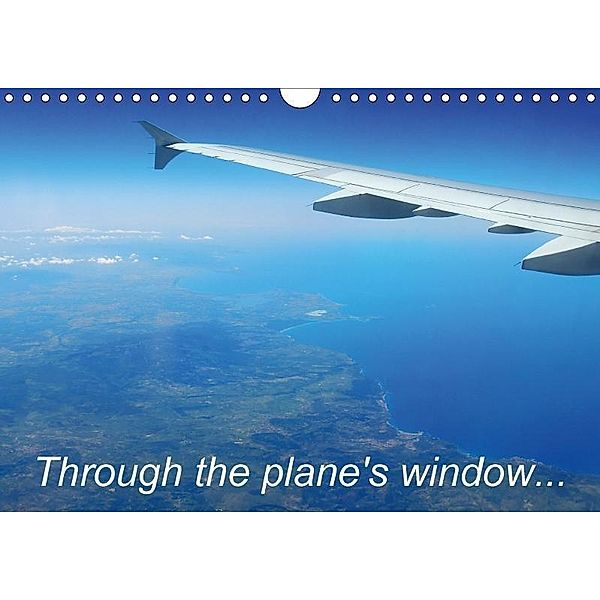 Through the plane's window... (Wall Calendar 2017 DIN A4 Landscape), Martiniano Ferraz