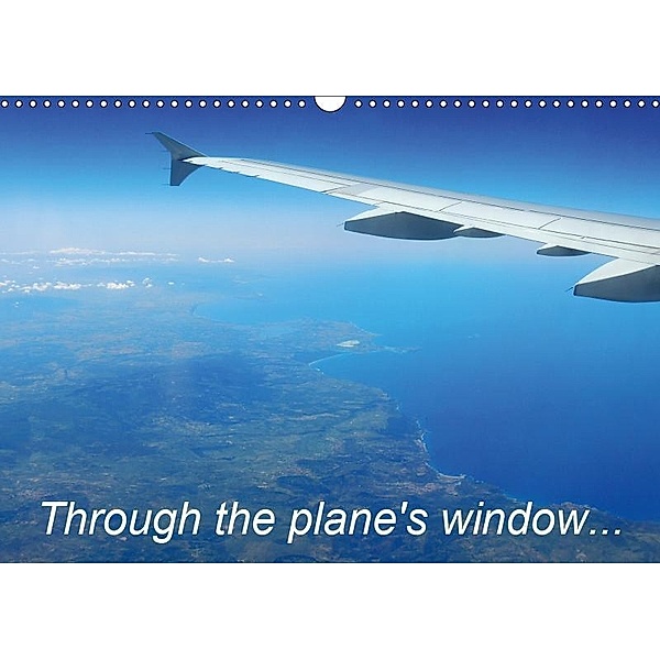 Through the plane's window... (Wall Calendar 2019 DIN A3 Landscape), Martiniano Ferraz