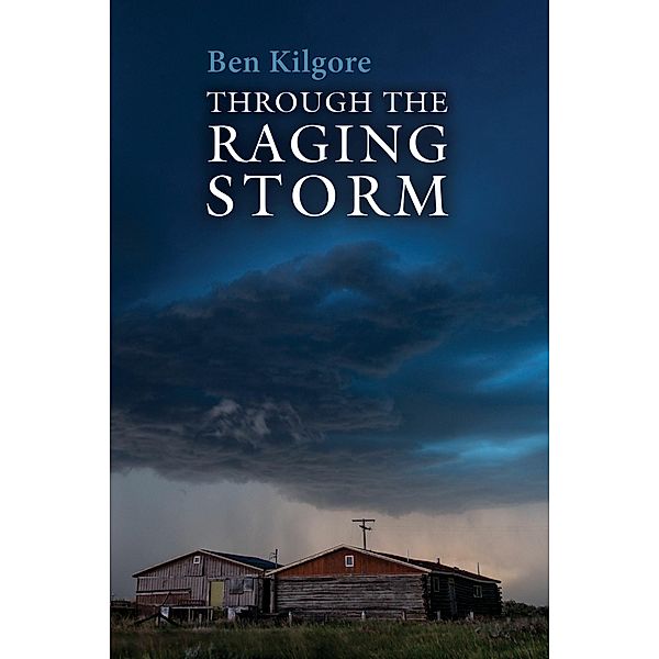 Through the Raging Storm, Ben Kilgore