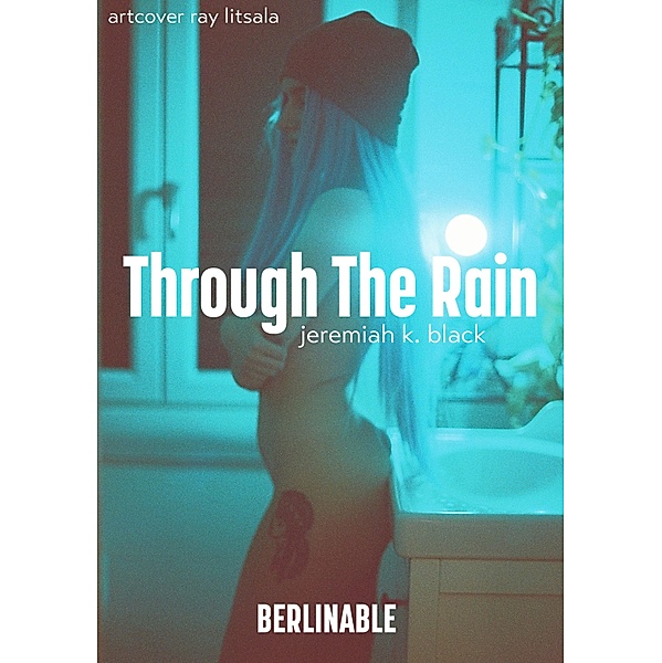 Through The Rain, Jeremiah K. Black