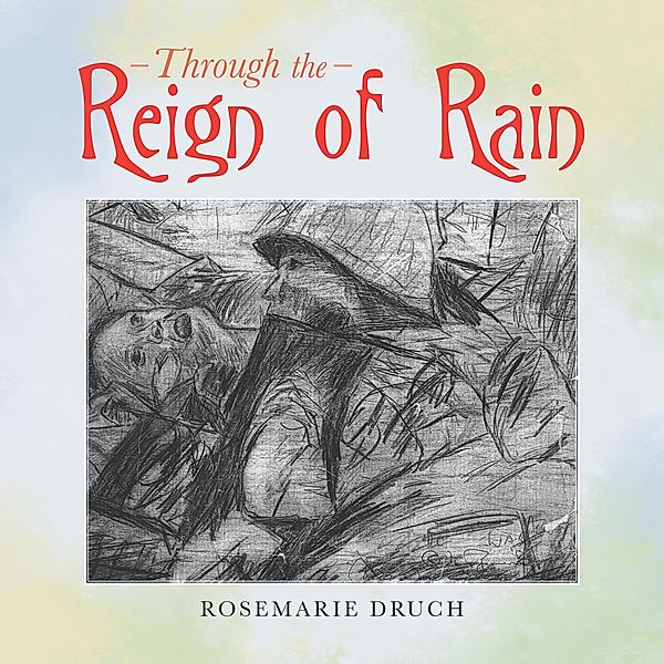 Through the Reign of Rain, Rosemarie Druch