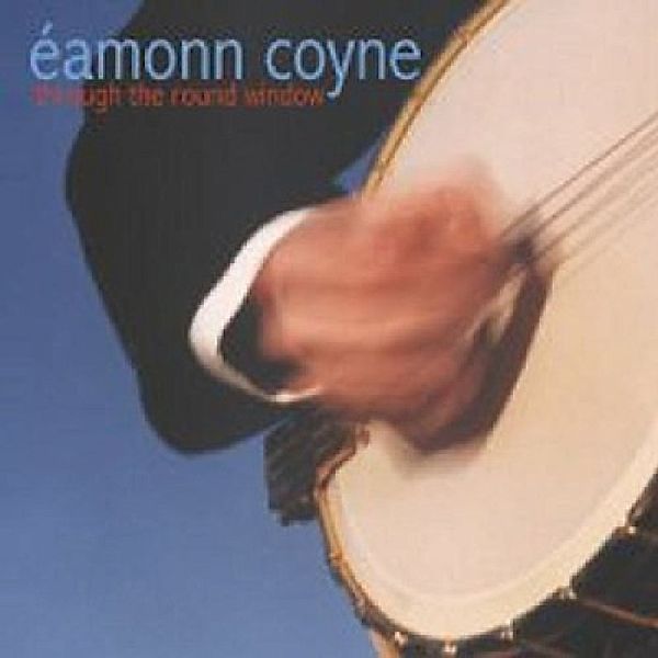 Through The Round Window, Eamonn Coyne