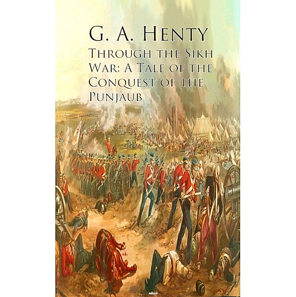 Through the Sikh War, G. A. Henty