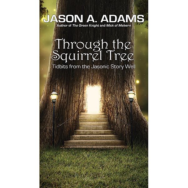 Through the Squirrel Tree, Jason A. Adams