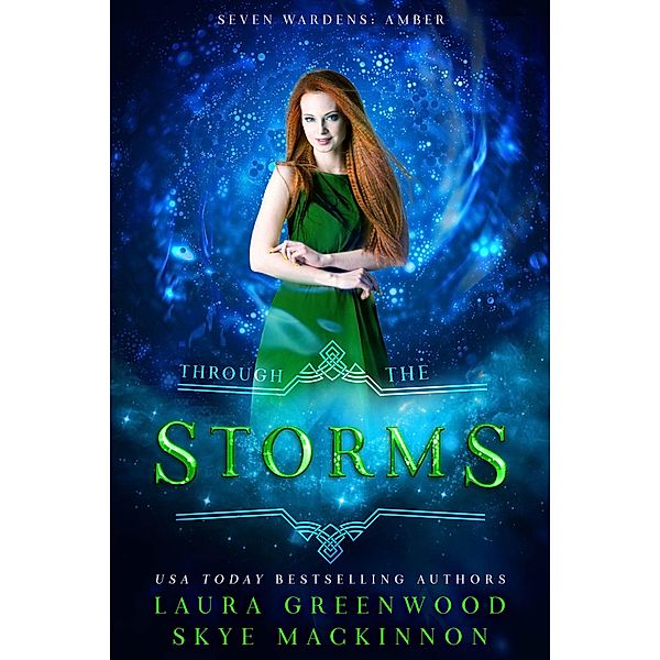 Through the Storms: A Seven Wardens Spin-Off / Seven Wardens, Skye Mackinnon, Laura Greenwood