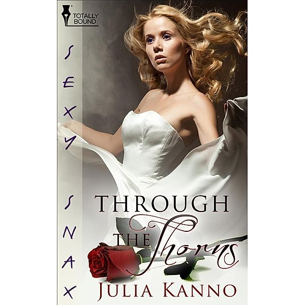 Through the Thorns / Totally Bound Publishing, Julia Kanno