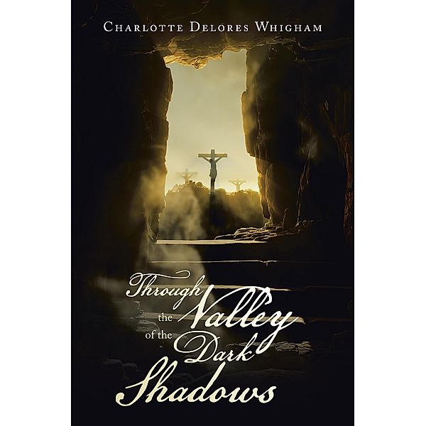 Through the Valley of the Dark Shadows, Charlotte Delores Whigham