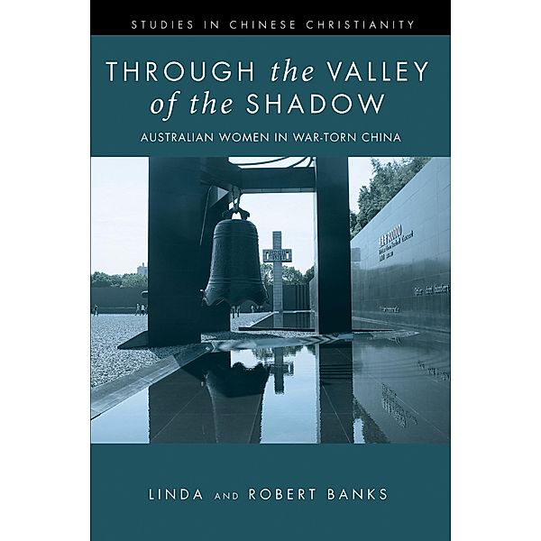 Through the Valley of the Shadow / Studies in Chinese Christianity, Linda Banks, Robert Banks