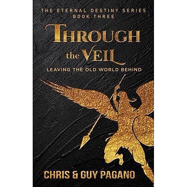Through The Veil / The Eternal Destiny Series Bd.3, Chris Pagano, Guy Pagano