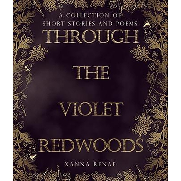 Through the Violet Redwoods, Xanna Renae