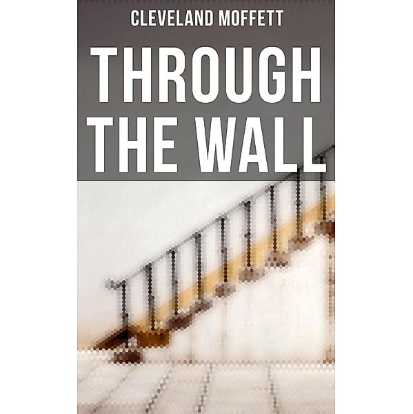 Through the Wall, Cleveland Moffett