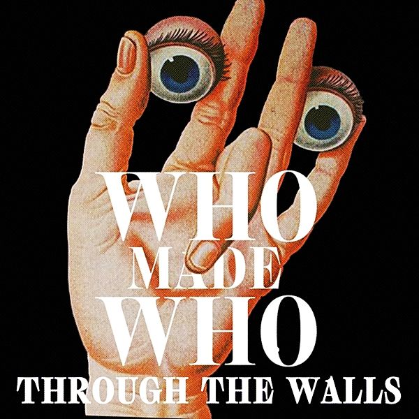 Through The Walls, Whomadewho