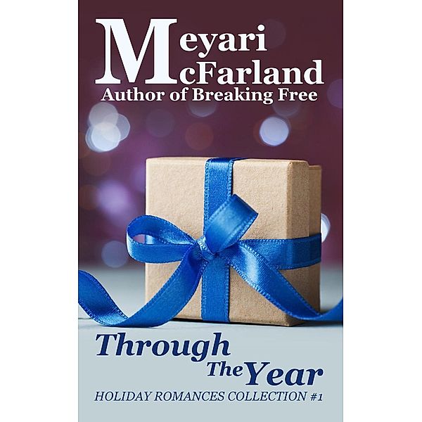 Through The Year (Holiday Romances, #13), Meyari McFarland