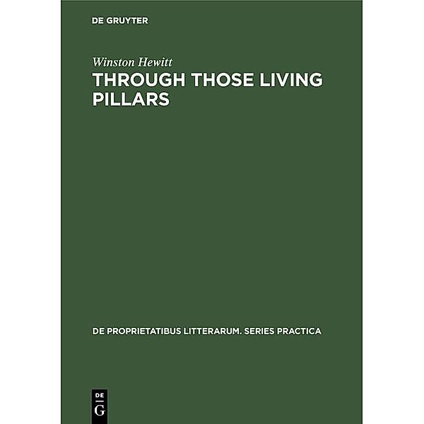 Through those living pillars / De Proprietatibus Litterarum. Series Practica Bd.75, Winston Hewitt