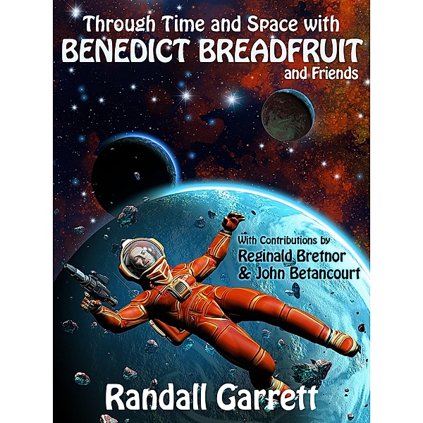 Through Time and Space with Benedict Breadfruit (and Friends), Randall Garrett