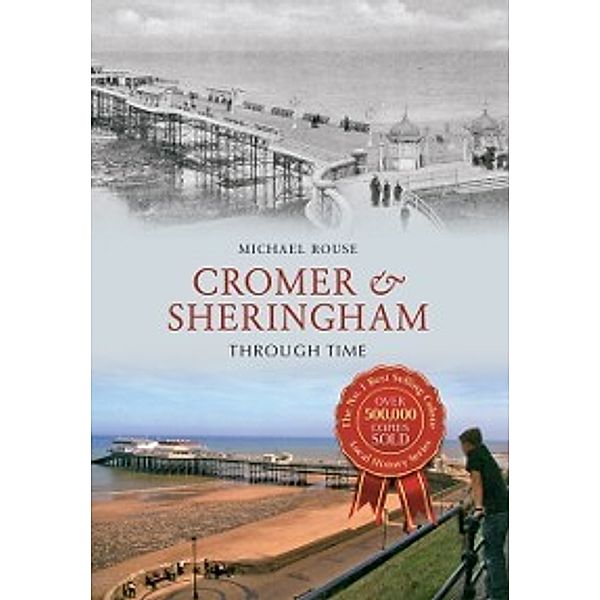 Through Time: Cromer & Sheringham Through Time, Michael Rouse