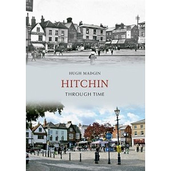 Through Time: Hitchin Through Time, Hugh Madgin