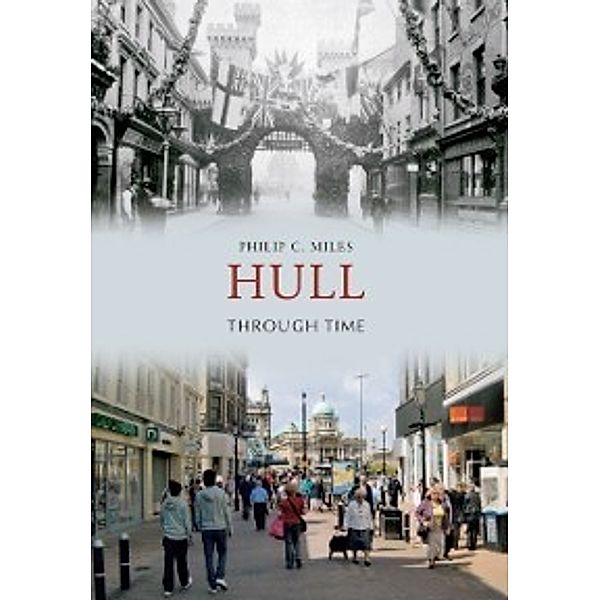 Through Time: Hull Through Time, Philip C. Miles